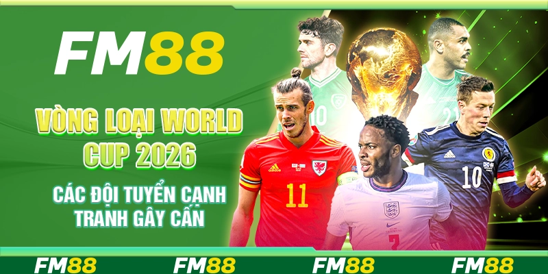 Vòng Loại World Cup 2026 Các Đội Tuyển Cạnh Tranh Gây Cấn