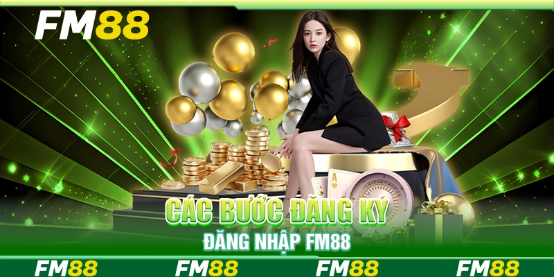 Các bước đăng ký đăng nhập FM88