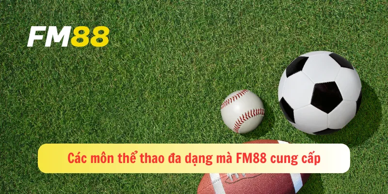 Các môn thể thao đa dạng mà FM88 cung cấp