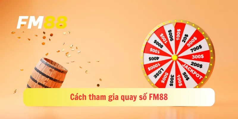 Cách tham gia quay số FM88