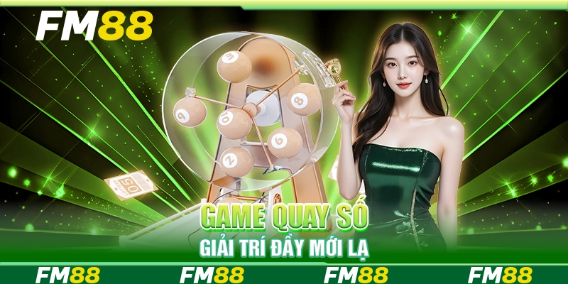 Game quay số giải trí đầy mới lạ