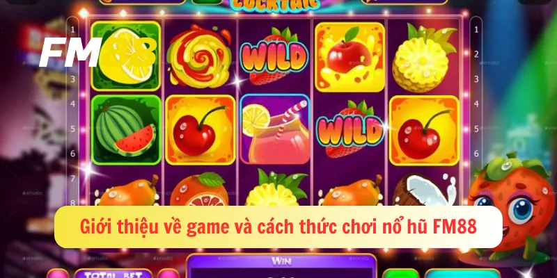 Giới thiệu về game và cách thức chơi nổ hũ FM88