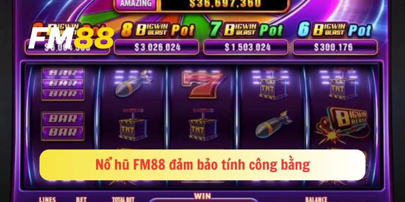 Nổ hũ FM88 đảm bảo tính công bằng