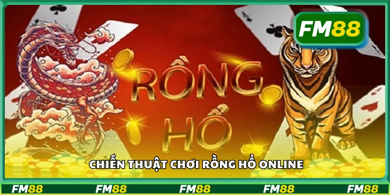 Chiến thuật chơi rồng hổ online