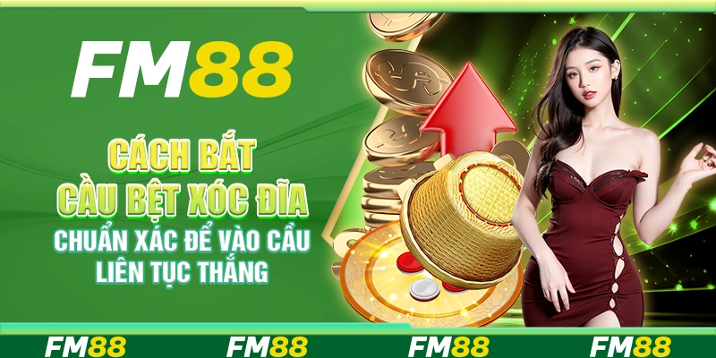 Cách Bắt Cầu Bệt Xóc Đĩa Chuẩn Xác Để Vào Cầu Liên Tục Thắng