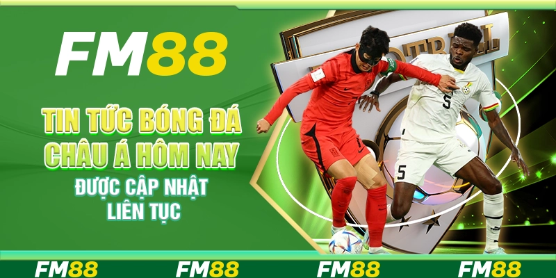 Tin Tức Bóng Đá Châu Á Hôm Nay Được Cập Nhật Liên Tục