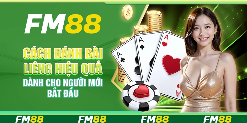 Cách Đánh Bài Liêng Hiệu Quả Dành Cho Người Mới Bắt Đầu