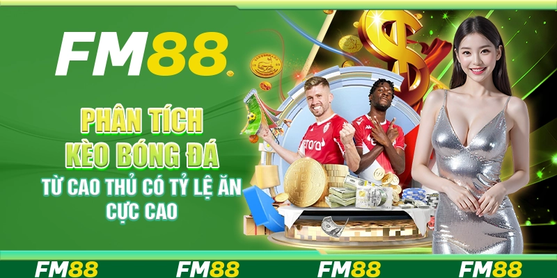 Phân Tích Kèo Bóng Đá Từ Cao Thủ Có Tỷ Lệ Ăn Cực Cao