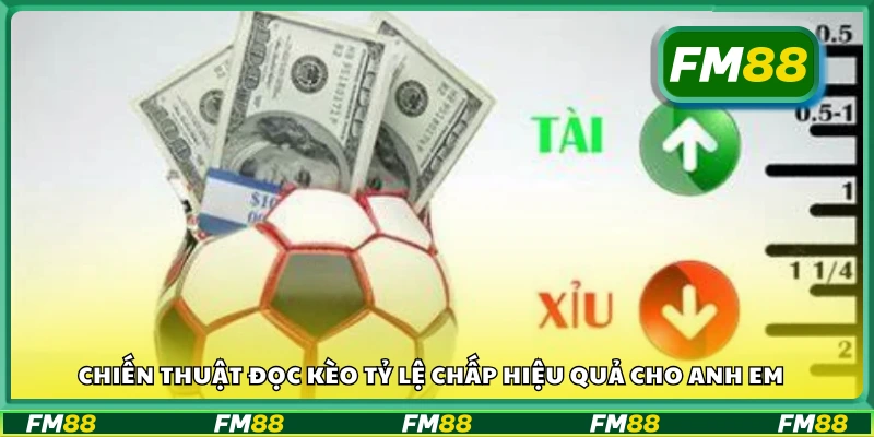 Chiến thuật đọc kèo tỷ lệ chấp hiệu quả