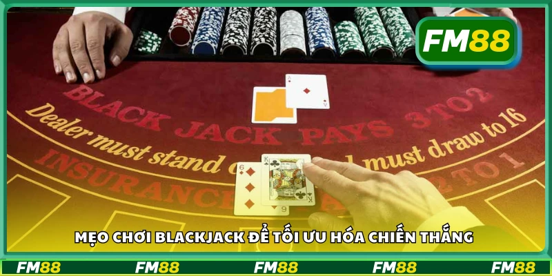 Cách nâng cao tỷ lệ thắng khi chơi blackjack