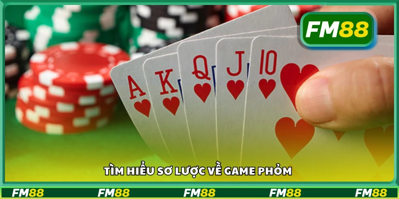 Tổng quan về game phỏm