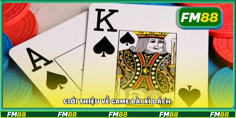 Vài nét về game bài Xì Dách