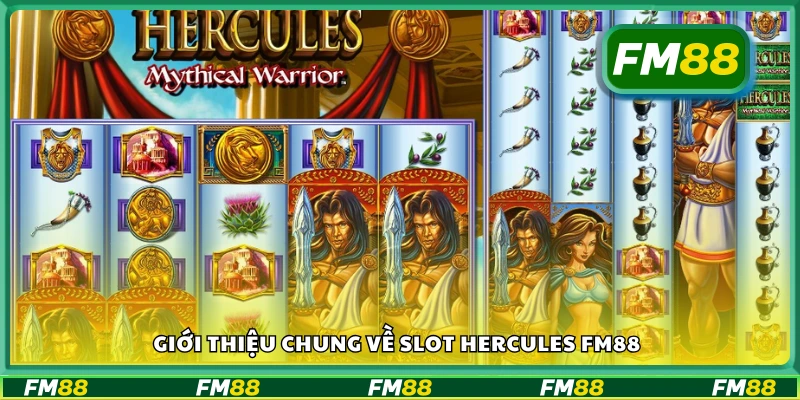 Tìm hiểu chung về Slot Hercules FM88