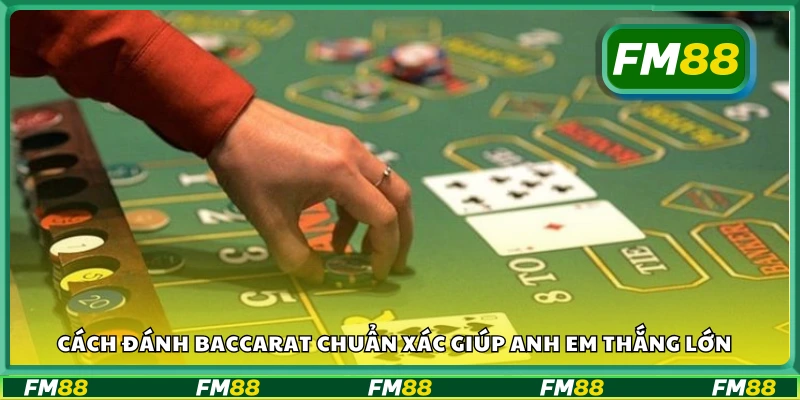 Cách đánh baccarat chuẩn xác giúp nâng cao tỷ lệ thắng