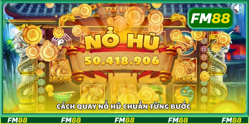 Hướng dẫn cách quay nổ hũ chuẩn từng bước