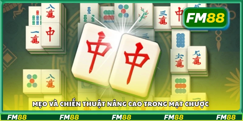 Mẹo và chiến thuật nâng cao trong mạt chược