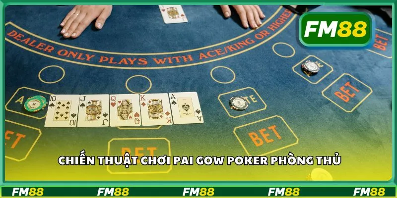 Chiến thuật chơi Pai Gow Poker phòng thủ