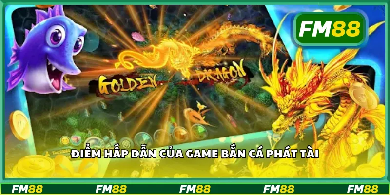 Điểm hấp dẫn của game bắn cá phát tài