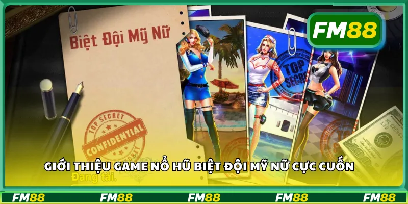 Giới thiệu game nổ hũ biệt đội mỹ nữ cực cuốn