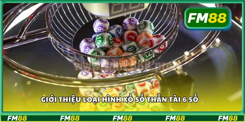 Giới thiệu loại hình xổ số thần tài 6 số