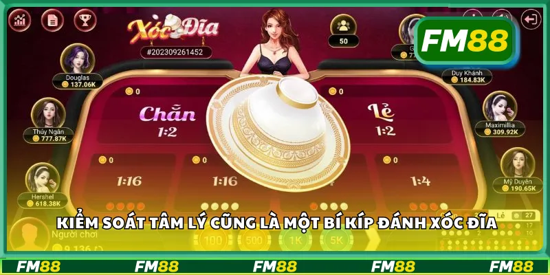 Kiểm soát tâm lý cũng là một bí kíp đánh xóc đĩa