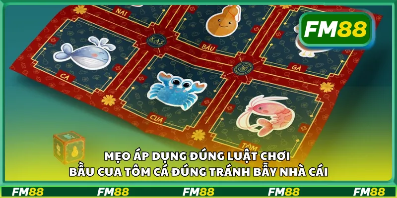 Mẹo áp dụng đúng luật chơi bầu cua tôm cá đúng tránh bẫy nhà cái