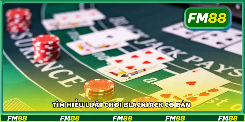 Sơ lược luật chơi blackjack cơ bản