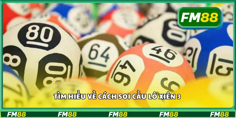 Tìm hiểu về cách soi cầu lô xiên 3