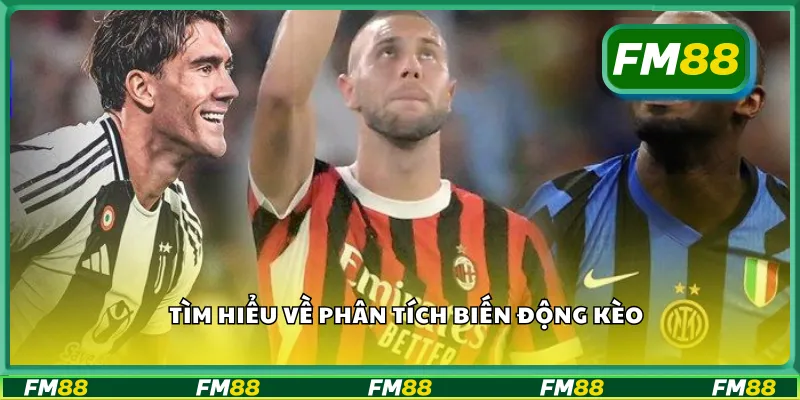 Tìm hiểu về phân tích biến động kèo