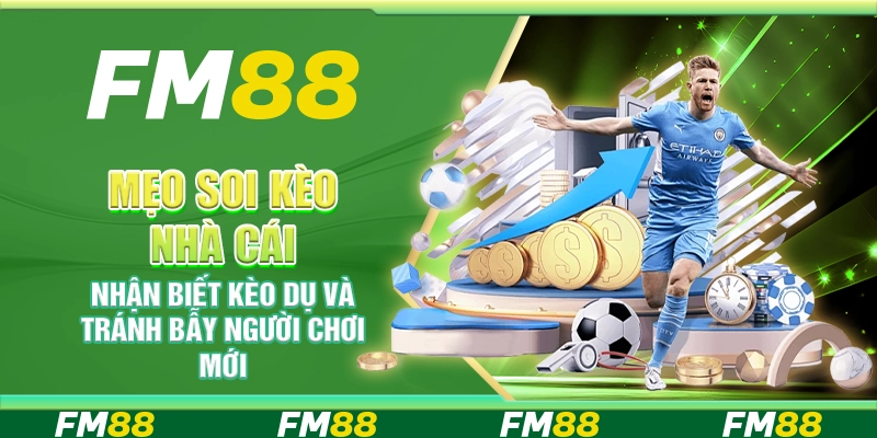 Mẹo soi kèo nhà cái – Nhận biết kèo dụ và tránh bẫy người chơi mới