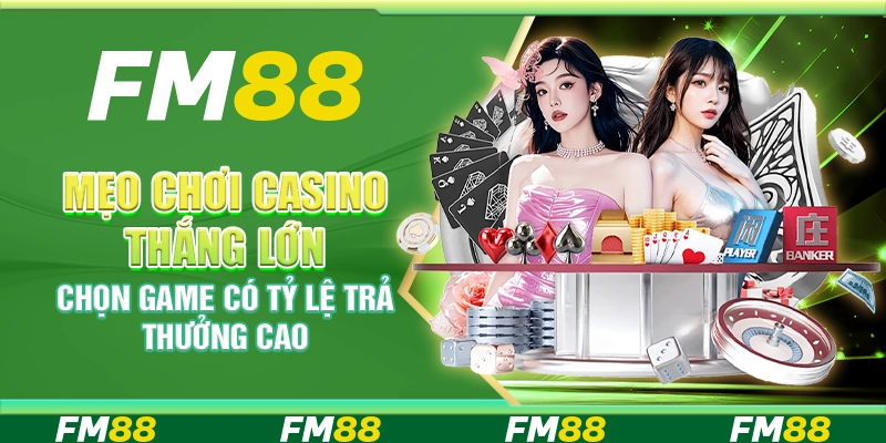 Mẹo chơi casino thắng lớn – Chọn game có tỷ lệ trả thưởng cao
