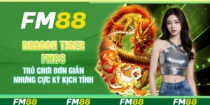 Dragon Tiger FM88 – Trò chơi đơn giản nhưng cực kỳ kịch tính