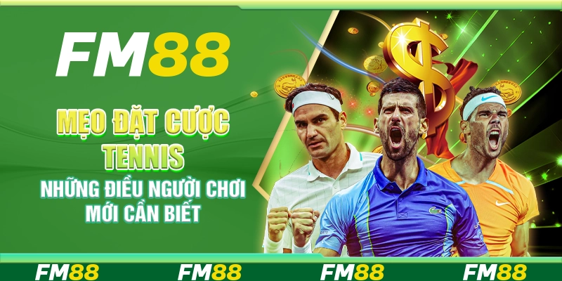 Mẹo đặt cược tennis – Những điều người chơi mới cần biết