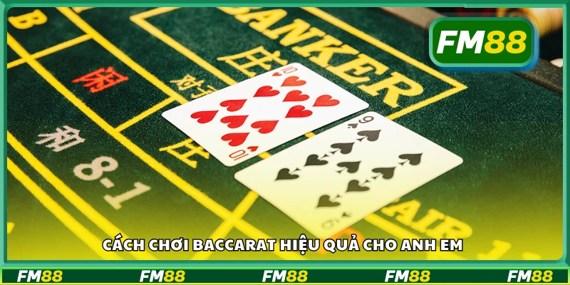 Cách chơi baccarat hiệu quả giúp nâng cao tỷ lệ thắng
