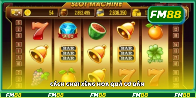 Cách chơi slot hoa quả đơn giản nhất