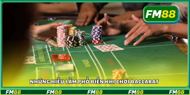 Những hiểu lầm phổ biến khi chơi Baccarat