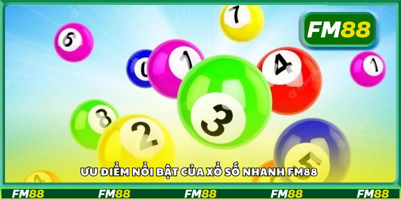  Lợi ích khi chơi xổ số nhanh tại FM88