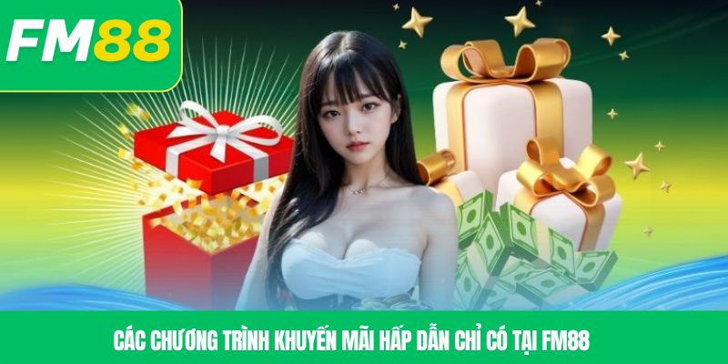 Các chương trình khuyến mãi hấp dẫn chỉ có tại FM88