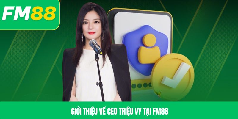 Giới thiệu về CEO Triệu Vy tại FM88
