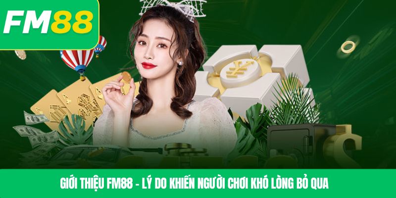 Giới thiệu FM88 – Lý do khiến người chơi khó lòng bỏ qua