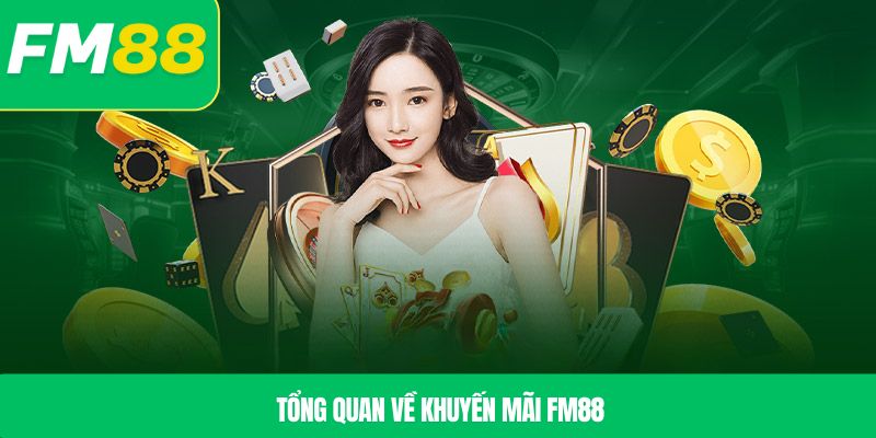 Tổng quan về khuyến mãi FM88